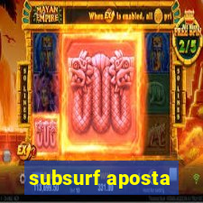 subsurf aposta